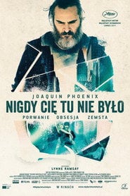 Nigdy cię tu nie było (2017) - Sprawdź film na Vider